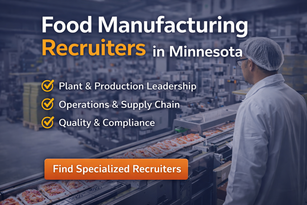 Food manufacturing recruiters in Minnesota supporting plant operations, supply chain, and leadership hiring