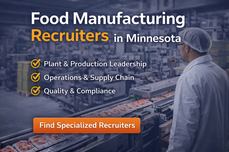 Food manufacturing recruiters in Minnesota supporting plant operations, supply chain, and leadership hiring