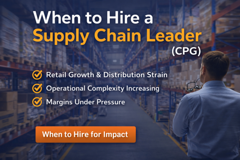 When to hire a supply chain leader in CPG as companies scale operations and retail distribution